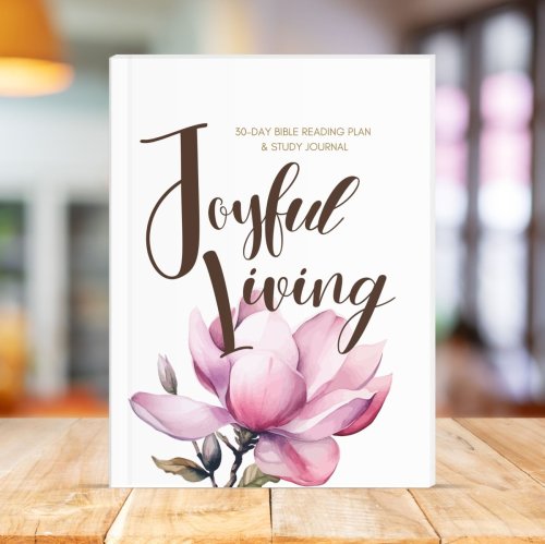 Joyful Living: Prayer &amp; Reflection Journal 