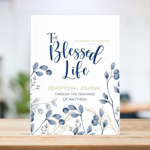 The Blessed Life: Devotional Journal Through the Teachings of Matthew