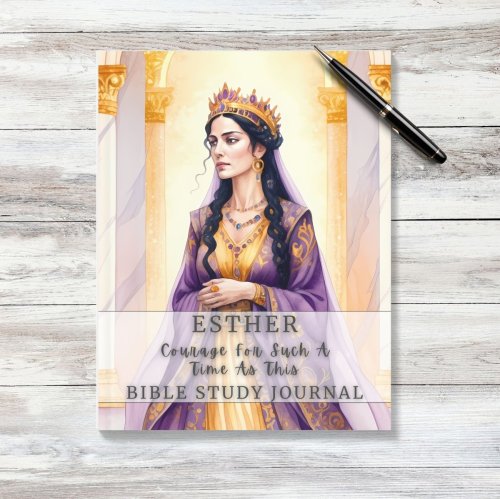 Esther: Courage for Such a Time as This Bible Study Journal
