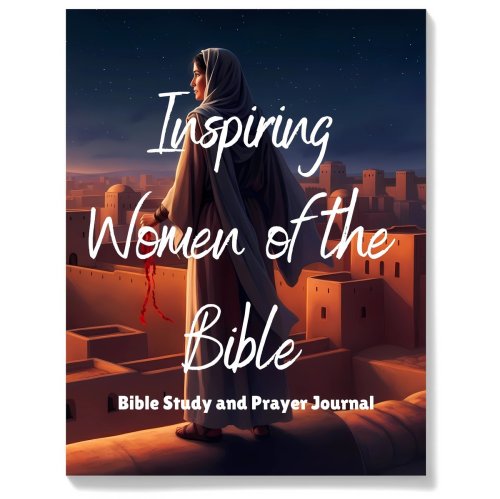 Inspiring Women of the Bible: Prayer & Bible Study Journal