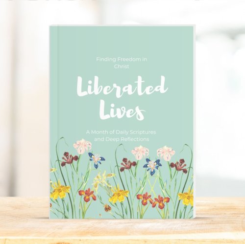 Liberated Lives: Finding Freedom in Christ