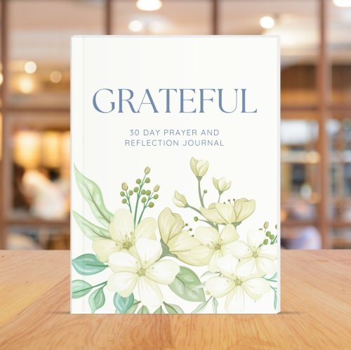 Grateful : 30-Day Prayer &amp; Reflection Journal