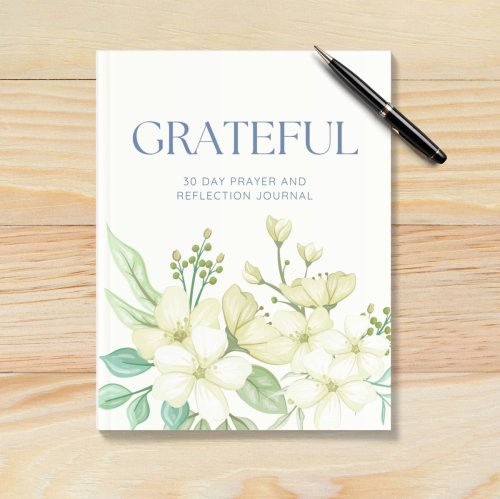 Grateful : 30-Day Prayer &amp; Reflection Journal