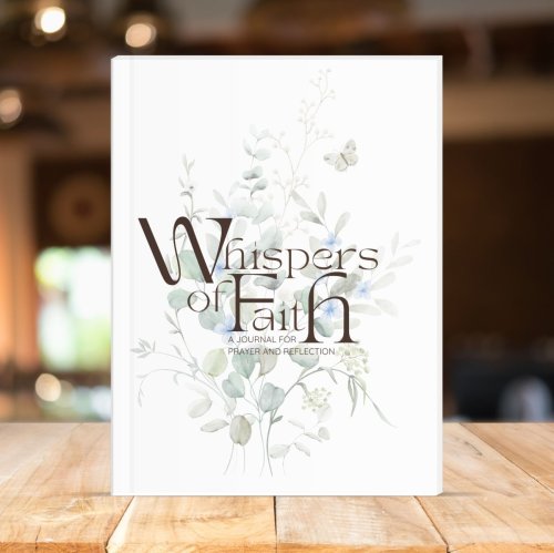 Whispers of Faith: Prayer &amp; Reflection Journal