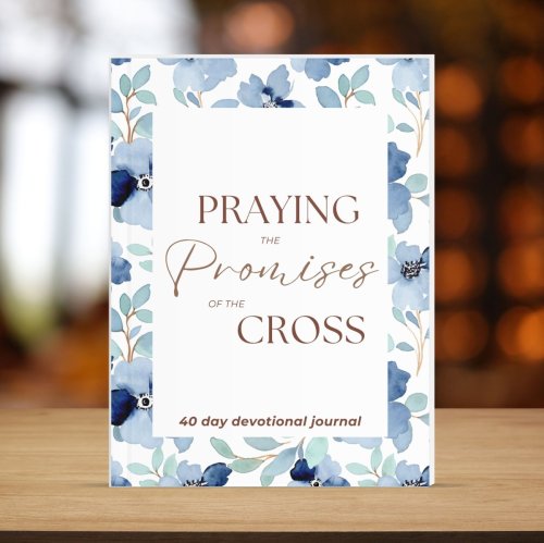 Praying the Promises of the Cross: Devotional Journal