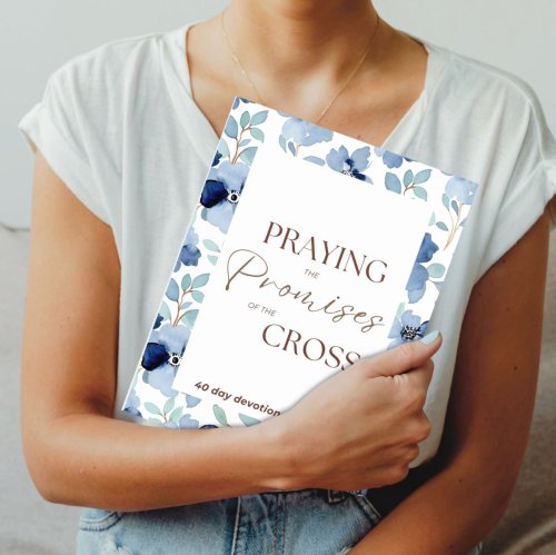Praying the Promises of the Cross: Devotional Journal
