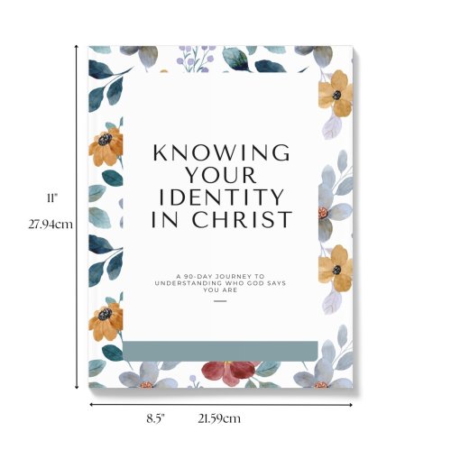 Knowing Your Identity in Christ: 90-Day Journey to Understanding Who God Says You Are