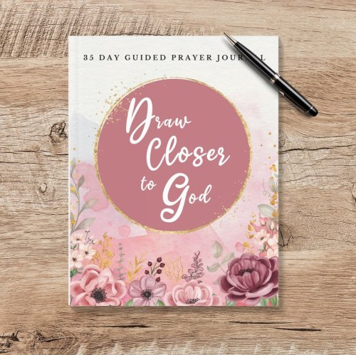 Draw Closer to God: Guided Prayer Journal