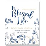 The Blessed Life: Devotional Journal Through the Teachings of Matthew