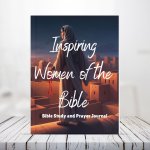 Inspiring Women of the Bible: Prayer &amp; Bible Study Journal