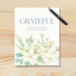 Grateful : 30-Day Prayer &amp; Reflection Journal