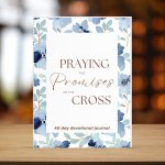 Praying the Promises of the Cross: Devotional Journal