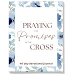 Praying the Promises of the Cross: Devotional Journal