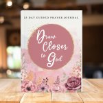 Draw Closer to God: Guided Prayer Journal